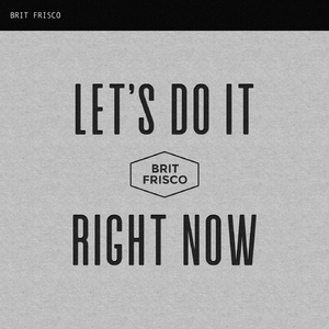 Let's Do It Right Now