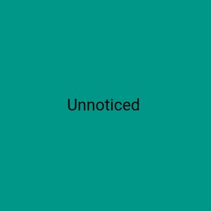 Unnoticed