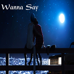 Wanna Say