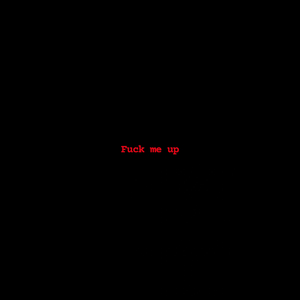 **** me up
