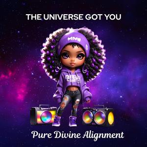 The Universe Got You