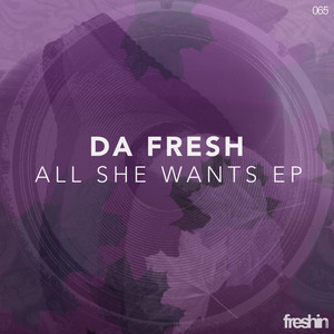 Da Fresh - All She Wants