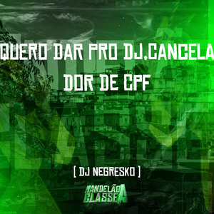 Quero Dar pro Dj , Cancelador de Cpf