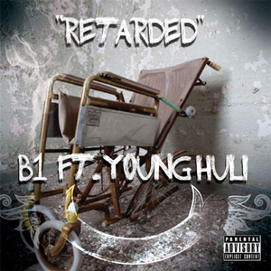 Retarded (feat. Young Huli)