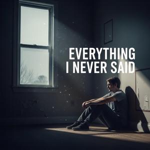 Everthing I never said