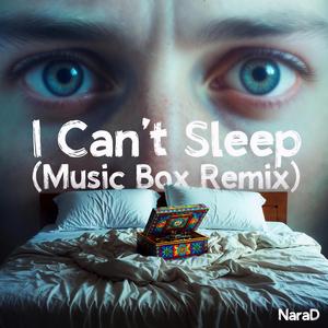 I Can't Sleep (Music Box Remix)