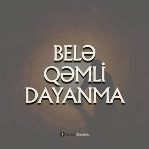 Belə Qəmli Dayanma