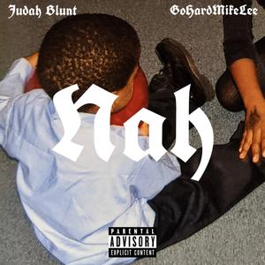 Nah (feat. GoHardMikeLee)