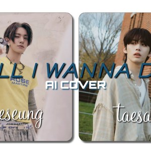 All I Wanna Do - Heeseung & Taesan (AI COVER)