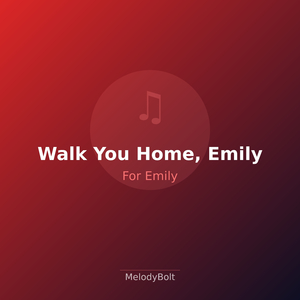 Walk You Home, Emily