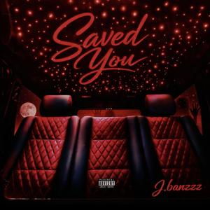 SAVED YOU
