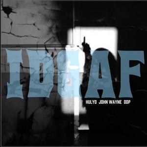 IDGAF (feat. John Wayne, ODP & Hulyo)