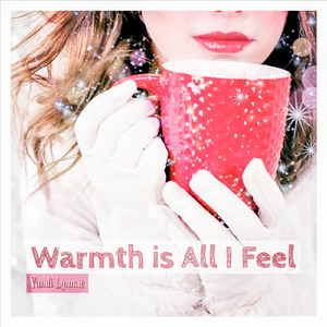 Warmth Is All I Feel