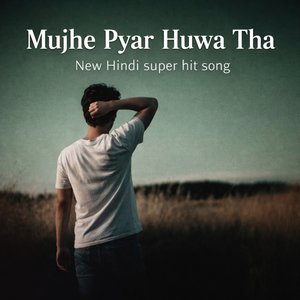 Mujhe Pyar Huwa Tha