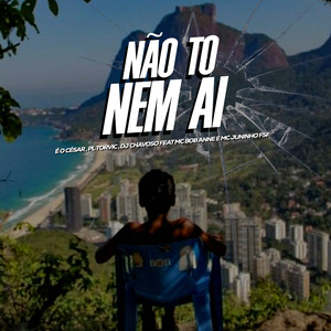 Não to nem ai