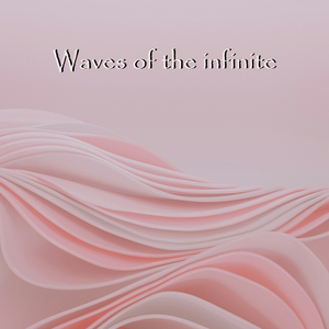 Waves Of The Infinite