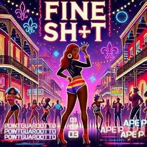 Fine Shit (feat. APE P & Q3) (Explicit Version)