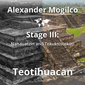 Teotihuacan. Stage III: Nanauatzin and Tekuksistekatl: Instrumental