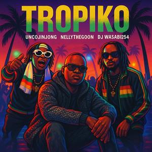 TROPIKO (feat. NellyTheGoon & DjWasabi)