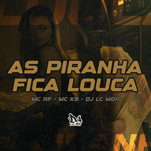 As Piranha Fica Louca