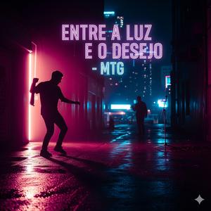 MTG - Entre a Luz e o Desejo