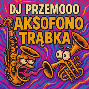 SAKSOFONO TRĄBKA (ORIGINAL MIX)
