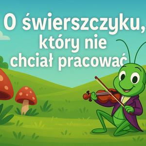 O świerszczyku, który nie chciał pracować