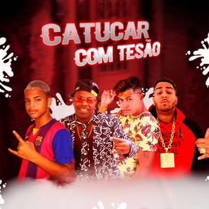 Catucar Com Tesão (feat. Mc Mr. Bim) (Brega Funk)