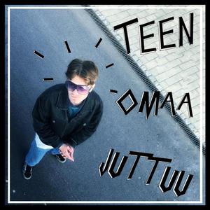 Teen Omaa Juttuu
