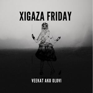 XIGAZA FRIDAY 2.0 (feat. J JOHN THE BIG BABY)