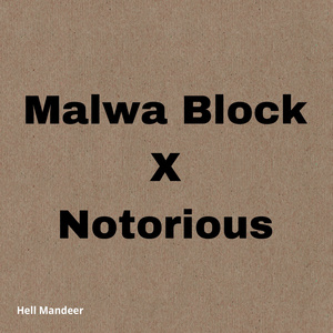 Malwa Block + Notorious