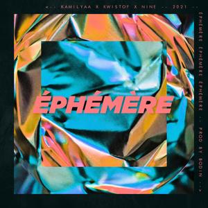 Éphémère (feat. Nine & Kamilyaa)