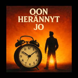 Oon herännyt jo