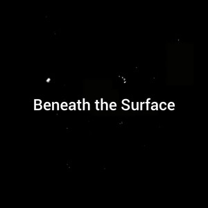 Beneath the Surface