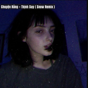 Chuyện Rằng(SNOW REMIX)