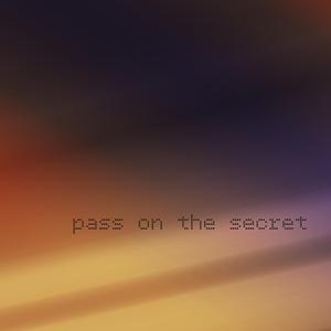 pass on the secret