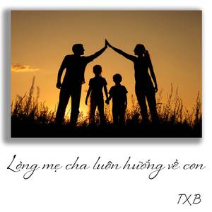 Lòng Mẹ Cha Luôn Hướng Về Con