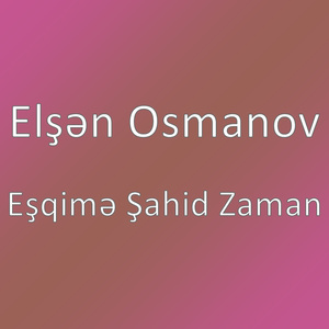Eşqimə Şahid Zaman