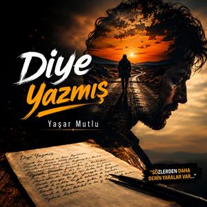 Diye Yazmış (Bir Şairin Kaleminden)
