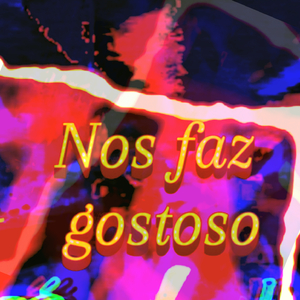 Nos faz gostoso