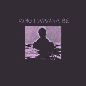 WHO I WANNA BE(inst.)
