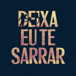 Deixa Eu Te Sarrar