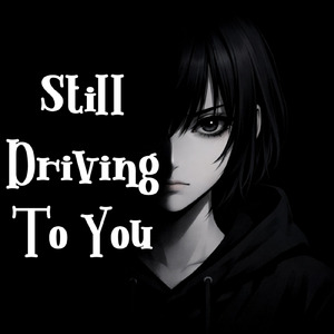 Still Driving To You