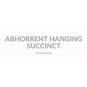 Abhorrent Hanging Succinct