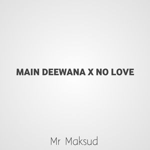 Main Deewana X No Love