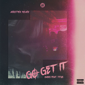 Go Get It (feat. TITUS) (MiNDTRiX Remix)