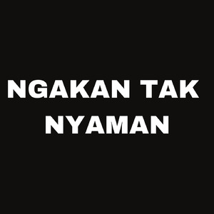 NGAKAN TAK NYAMAN