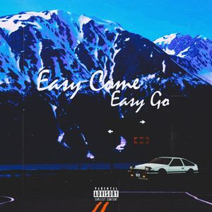 Easy Come Easy Go