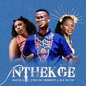 Nthekge (feat. Cyria the community & Lolo Ten Ten)
