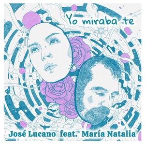 Yo miraba te (feat. María Natalia)